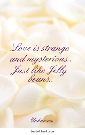 Cute Love Quotes Strange Thing