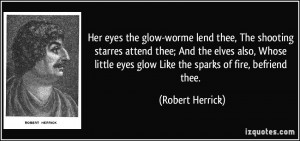 Her eyes the glow-worme lend thee, The shooting starres attend thee ...