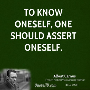 To know oneself, one should assert oneself.