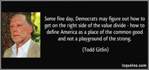 Some fine day, Democrats may figure out how to get on the right side ...