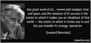 Any great work of art... revives and readapts time and space, and the ...