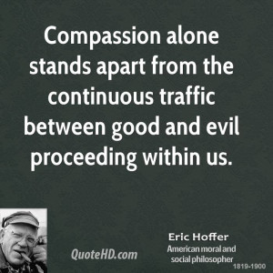 ... the continuous traffic between good and evil proceeding within us