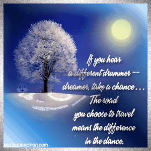 ... Drummer Dreamer, Take A Chance The Road - Inspirational Quote