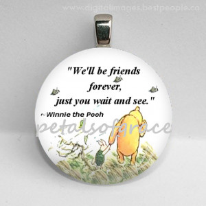... Winnie the Pooh quote We'll be Friends Forever Friendship 25mm 1