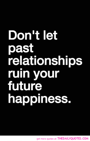 Quotes About The Past Relationships ~ Quotes About The Past ...