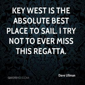 Key West is the absolute best place to sail. I try not to ever miss ...