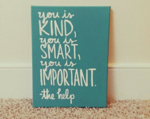 ... Is Kind, You Is Smart, You Is I mportant The Help Canvas Quote Art