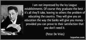 by the Ivy League establishments. Of course they graduate the best ...