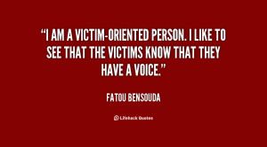 am a victim-oriented person. I like to see that the victims know ...