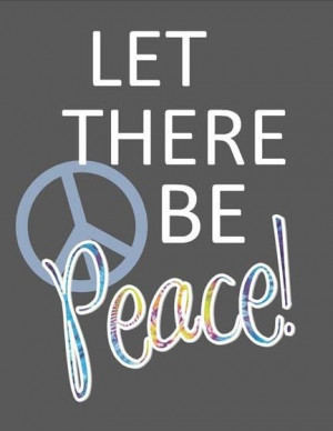 Let there be Peace!