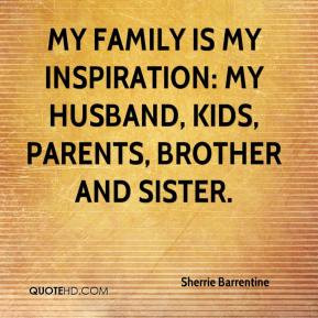 ... -barrentine-quote-my-family-is-my-inspiration-my-husband-kids-p.jpg