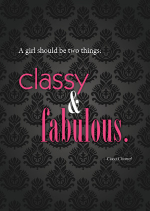 Food for Thought: A girl should be two things--classy and fabulous