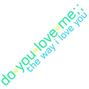 do you love me, quote by CarLy..