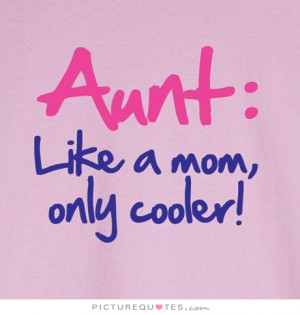 Mom Quotes Aunt Quotes Cooler Quotes