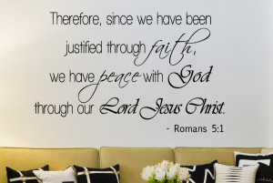 Romans 5:1 Therefore since we been...Christian Wall Decal Quotes