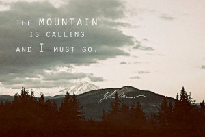 The Mountain Is Calling And I Must Go John by leahfloresdesigns, $24 ...