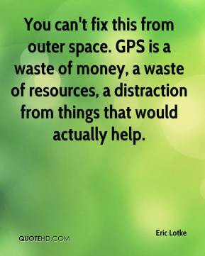 ... waste of money, a waste of resources, a distraction from things that