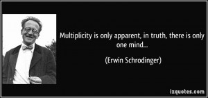 Multiplicity is only apparent, in truth, there is only one mind ...