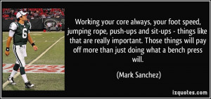 Working your core always, your foot speed, jumping rope, push-ups and ...