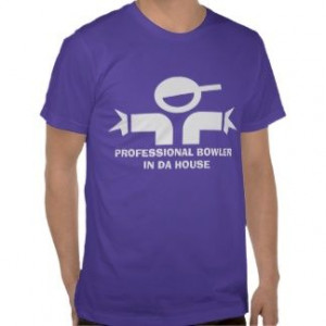 Funny t-shirt with quote for bowler