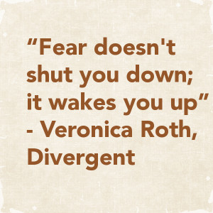 Fear Doesnt Shut You Down It Wakes You Up Fear doesn't shut you down