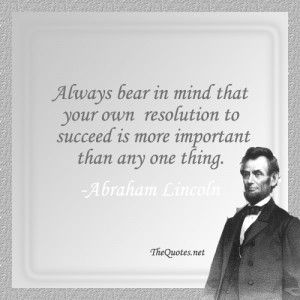 Always bear in mind that your own resolution to succeed is more ...