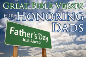 Father's Day Idea Starter: Great Bible Verses for Honoring Dads