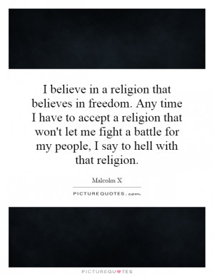 ... for my people, I say to hell with that religion. Picture Quote #1