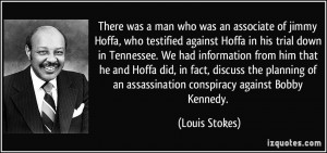 ... of an assassination conspiracy against Bobby Kennedy. - Louis Stokes