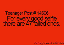 For Every Good Selfie There Are 47 Failed Ones Facebook Quote