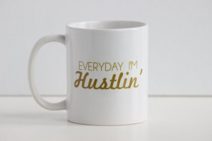 Everyday I'm Hustlin' / gold metallic coffee mug - inspirational ...