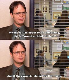 The Office, Would an idiot do that? #Quote .....click here to ...