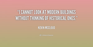 look at modern buildings without thinking of historical ones
