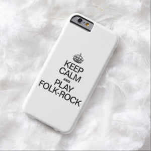 KEEP CALM AND PLAY FOLK ROCK BARELY THERE iPhone 6 CASE