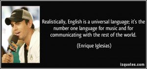 , English is a universal language; it's the number one language ...
