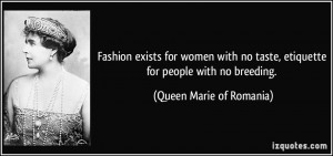 Fashion exists for women with no taste, etiquette for people with no ...