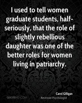 used to tell women graduate students, half-seriously, that the role ...