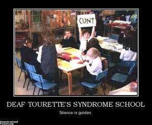 DEAF TOURETTE'S SYNDROME SCHOOL - Silence is golden.