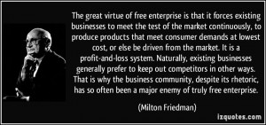 is that it forces existing businesses to meet the test of the market ...