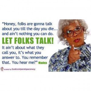 Madea speaking the truth!!