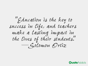 Education is the key to success in life, and teachers make a lasting ...