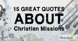 15-Great-Quotes-About-Christian-Missions-1200x630.jpg