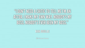 quote-Kirk-Douglas-i-dont-need-a-critic-to-tell-156119.png