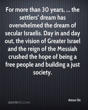 for more than 30 years the settlers dream has overwhelmed the dream of ...