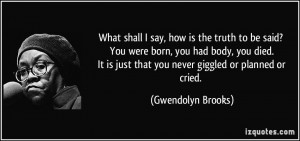 quote-what-shall-i-say-how-is-the-truth-to-be-said-you-were-born-you ...
