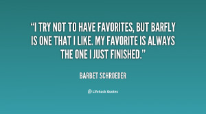 quote Barbet Schroeder i try not to have favorites but 93221 png