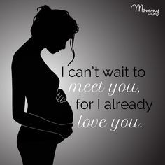 can't wait to meet you, for I already love you. More