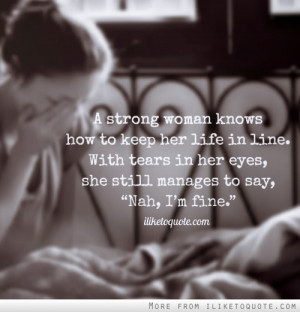 ... . With tears in her eyes, she still manages to say, 'Nah, I'm fine