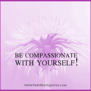 be compassionate with yourself