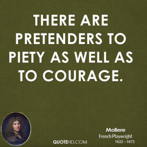 There Are Pretenders To Piety As Well As To Courage.